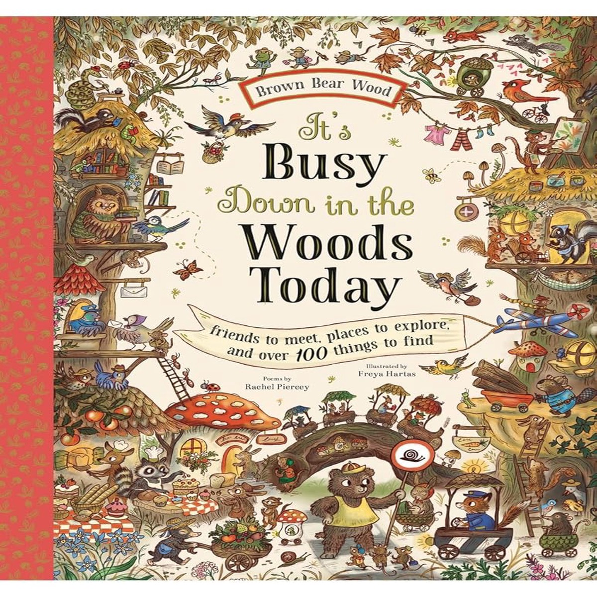 Its Busy Down in the Woods Today Friends to Meet Places to Explore and Over 100 Things to Find (Brown Bear Wood)
