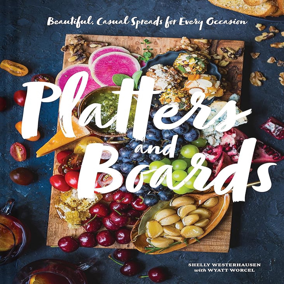 Platters and Boards Beautiful Casual Spreads for Every Occasion