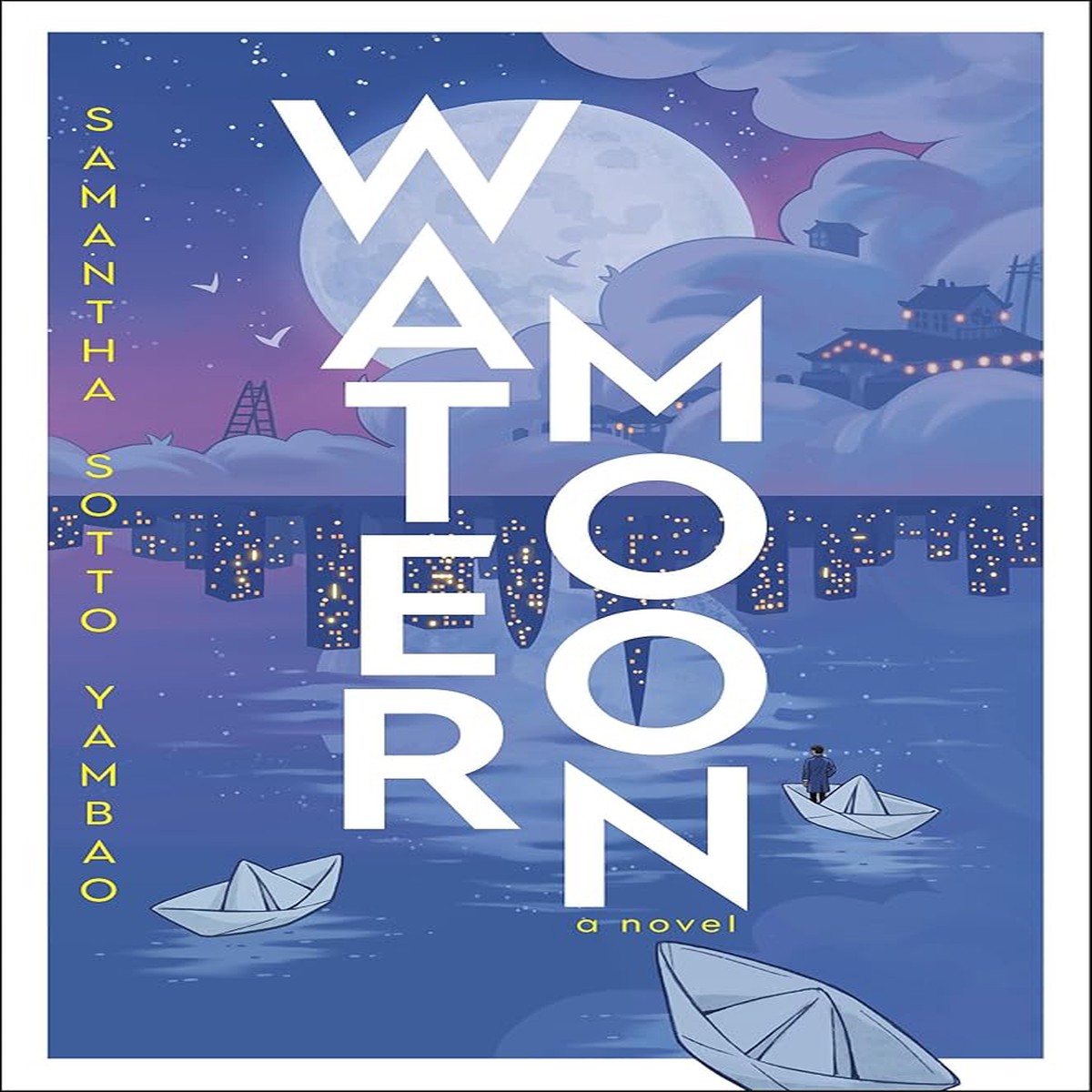 Water Moon A Novel by Samantha Sotto Yambao (Hardcover)