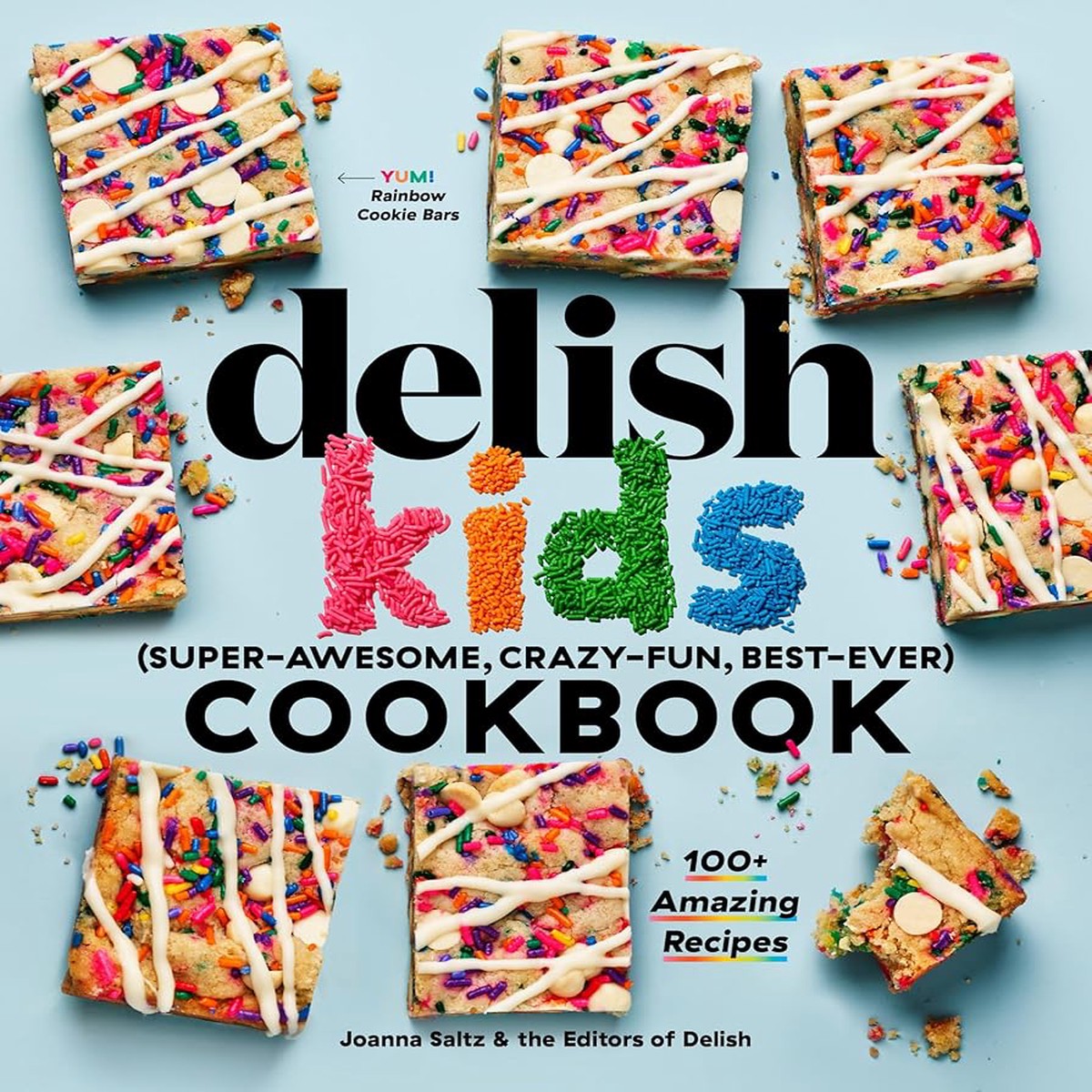 The Delish Kids (Super-Awesome Crazy-Fun Best-Ever) Cookbook 100 Amazing Recipes