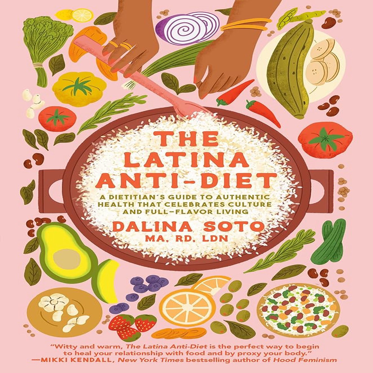 The Latina Anti-Diet A Dietitians Guide to Authentic Health that Celebrates Culture and Full-Flavor Living by Dalina Soto (Hardcover)