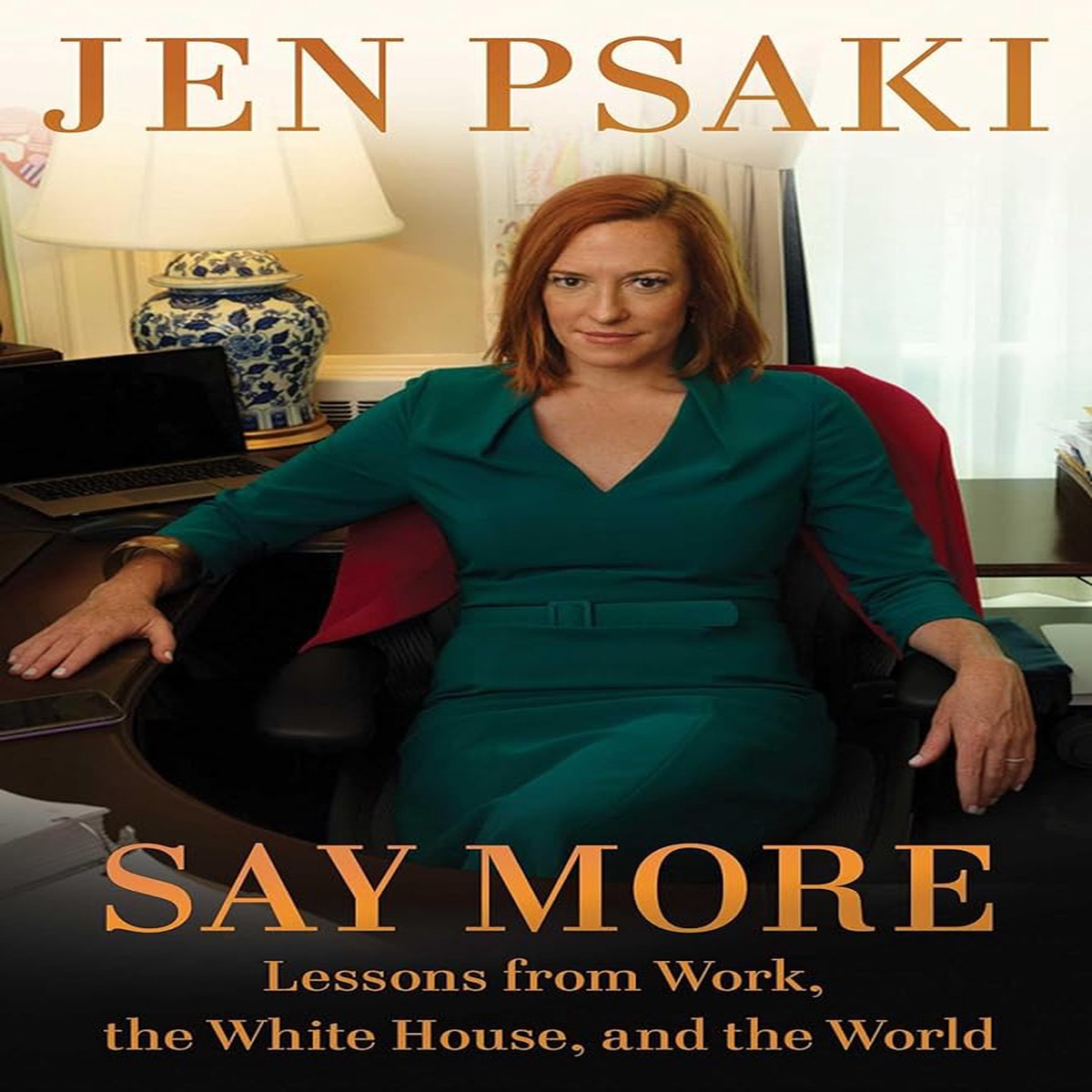 Say More Lessons from Work the White House and the World