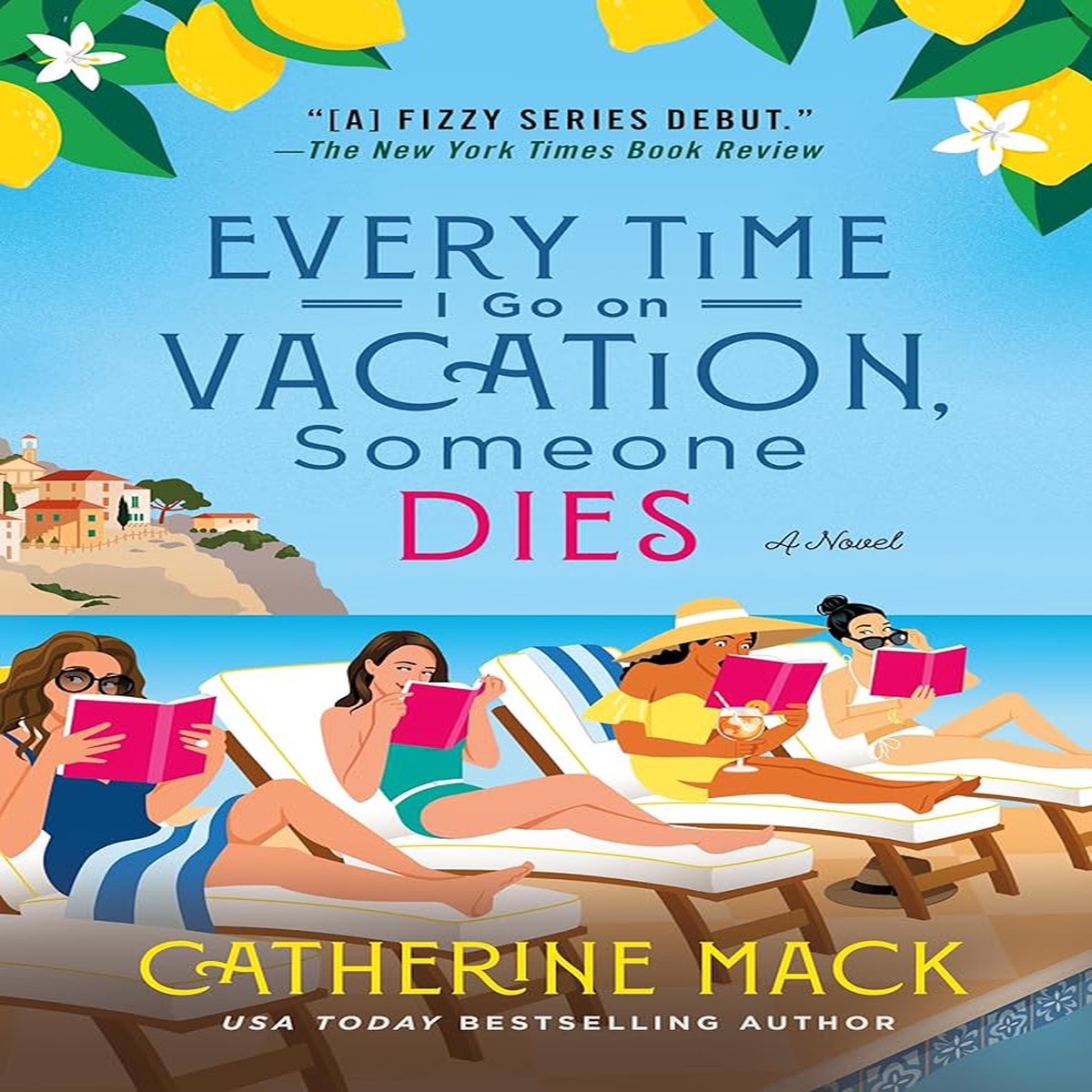 Every Time I Go on Vacation Someone Dies A Novel (The Vacation Mysteries 1)