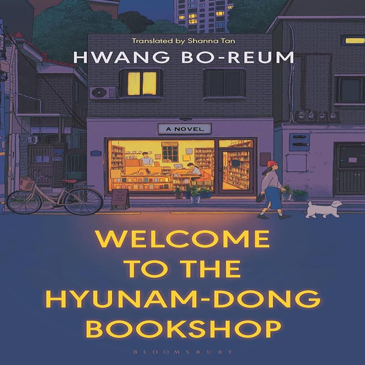 Welcome to the Hyunam-dong Bookshop A Novel by Hwang Bo-reum Shanna Tan (Hardcover)
