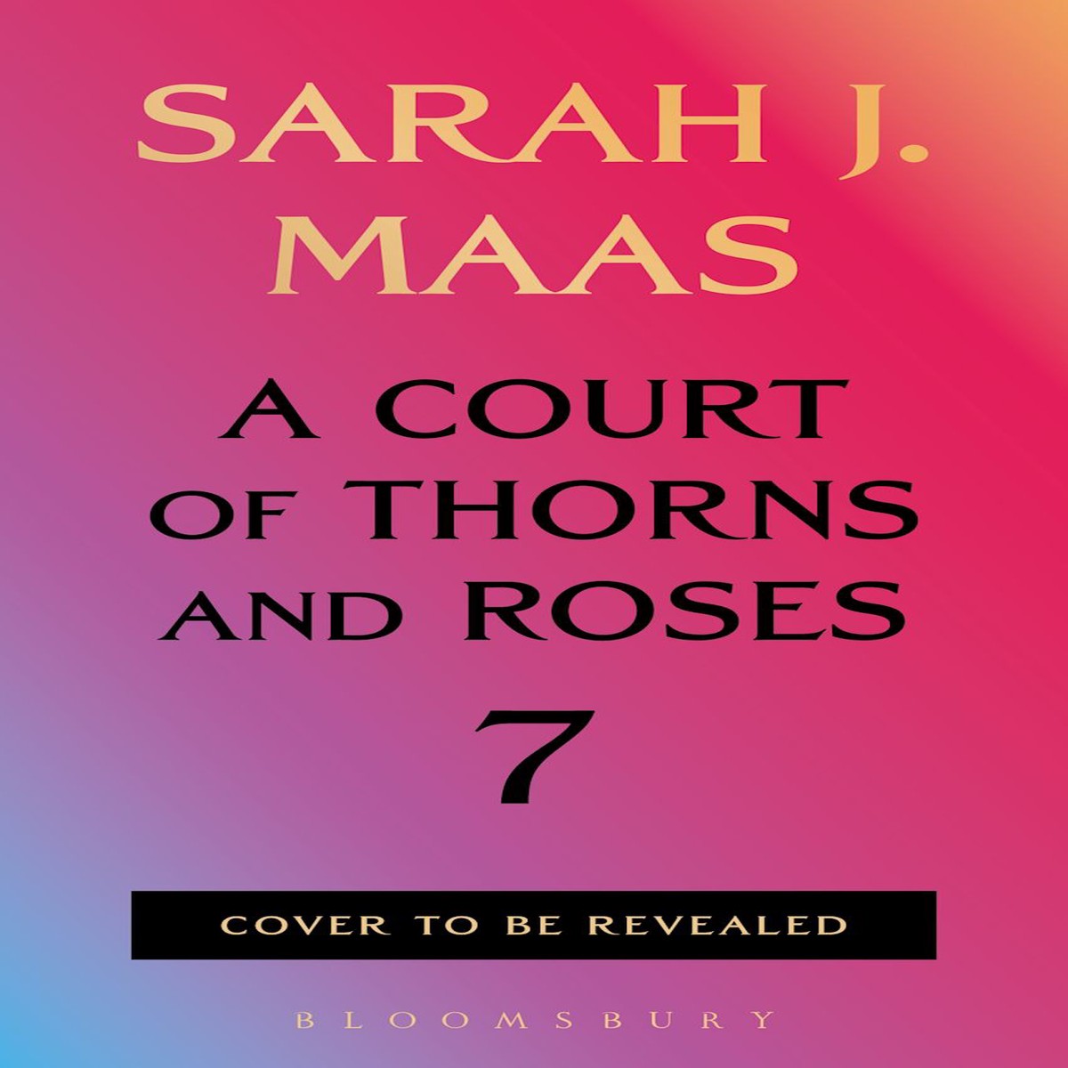 A Court of Thorns and Roses 7 (Hardcover) PRE-ORDER January 12 2027