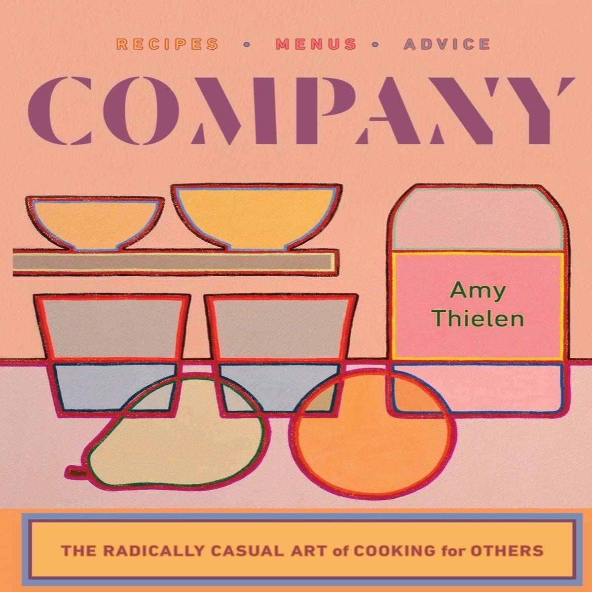 Company The Radically Casual Art of Cooking for Others