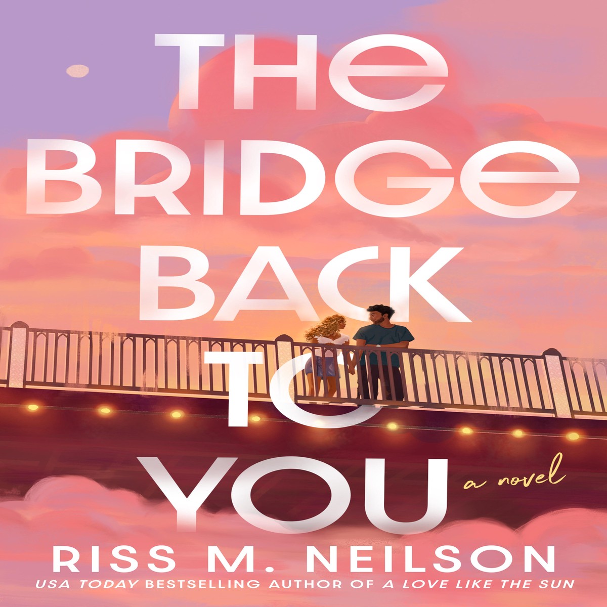 The Bridge Back to You by Riss M Neilson (Paperback) (PREORDER)