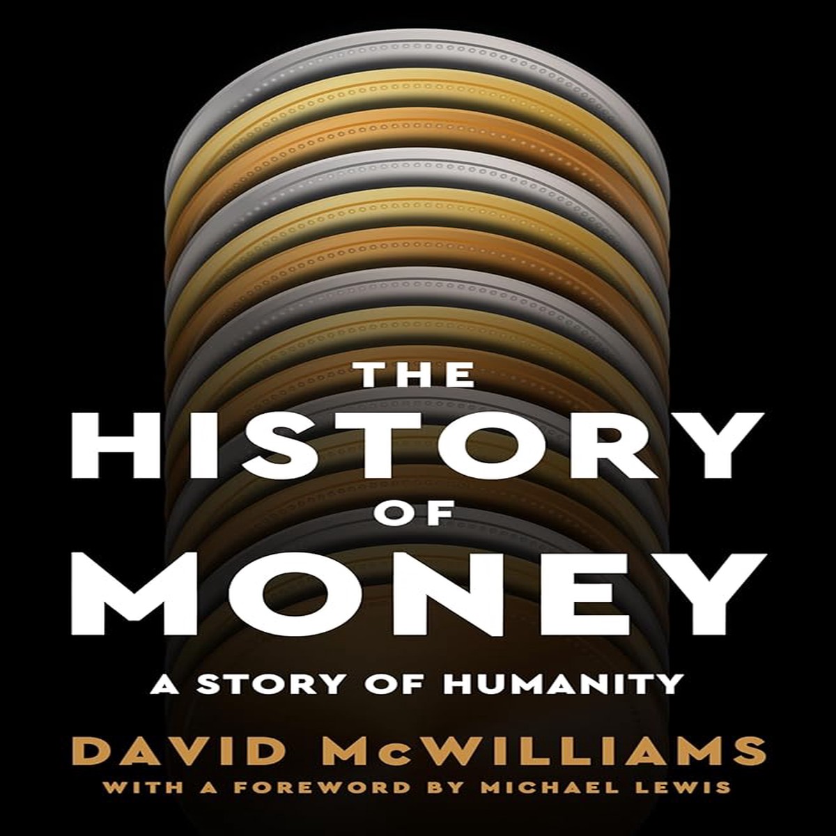 The History of Money A Story of Humanity with a foreword by Michael Lewis