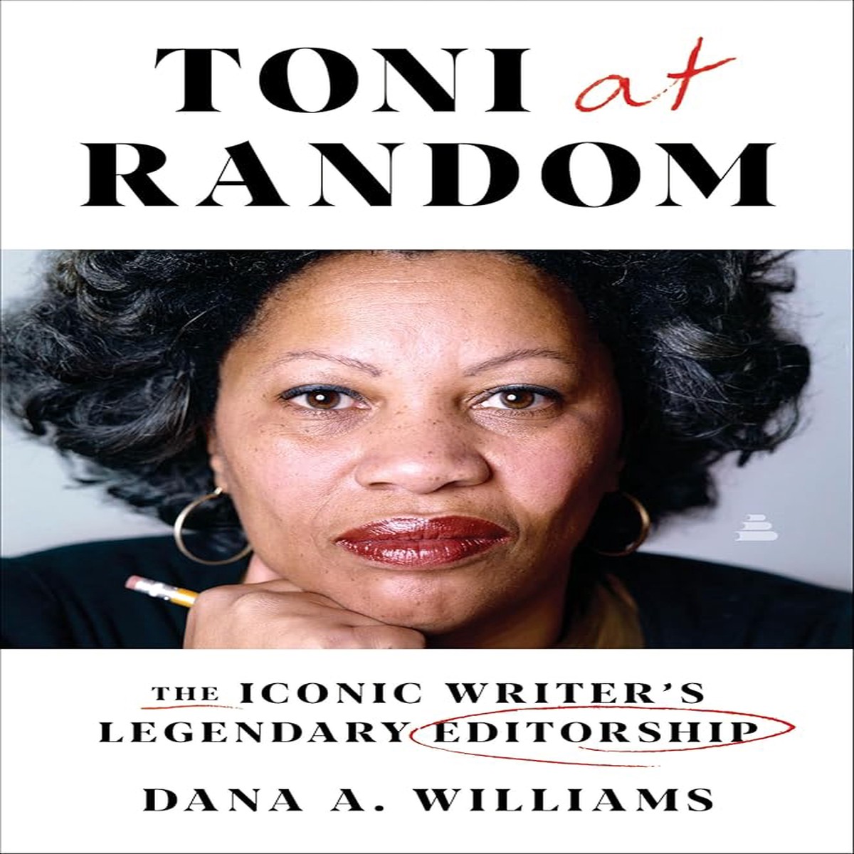 Toni at Random The Iconic Writers Legendary Editorship by Dana A Williams (Hardcover)