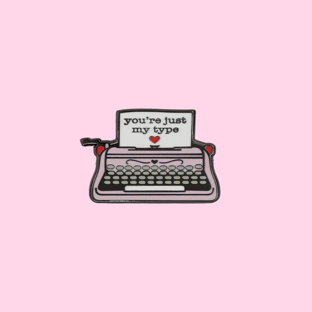 Youre Just My Type enamel pin