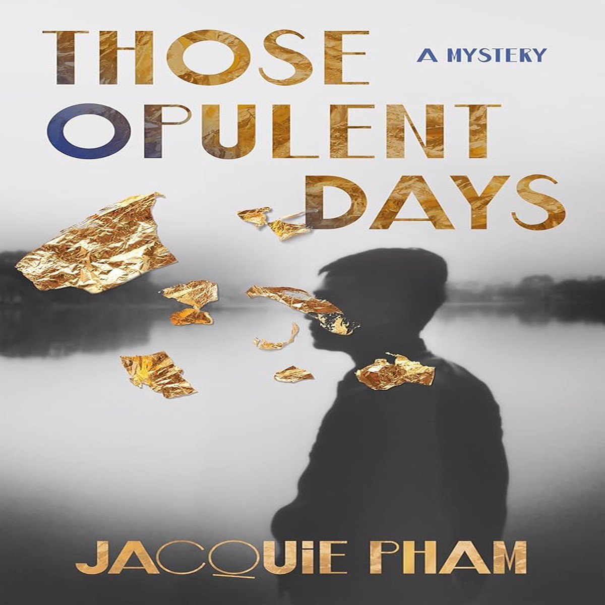 Those Opulent Days A Mystery by Jacquie Pham (Hardcover)