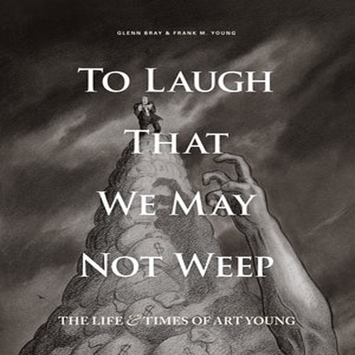 To Laugh That We May Not Weep The Life And Art Of Art Young