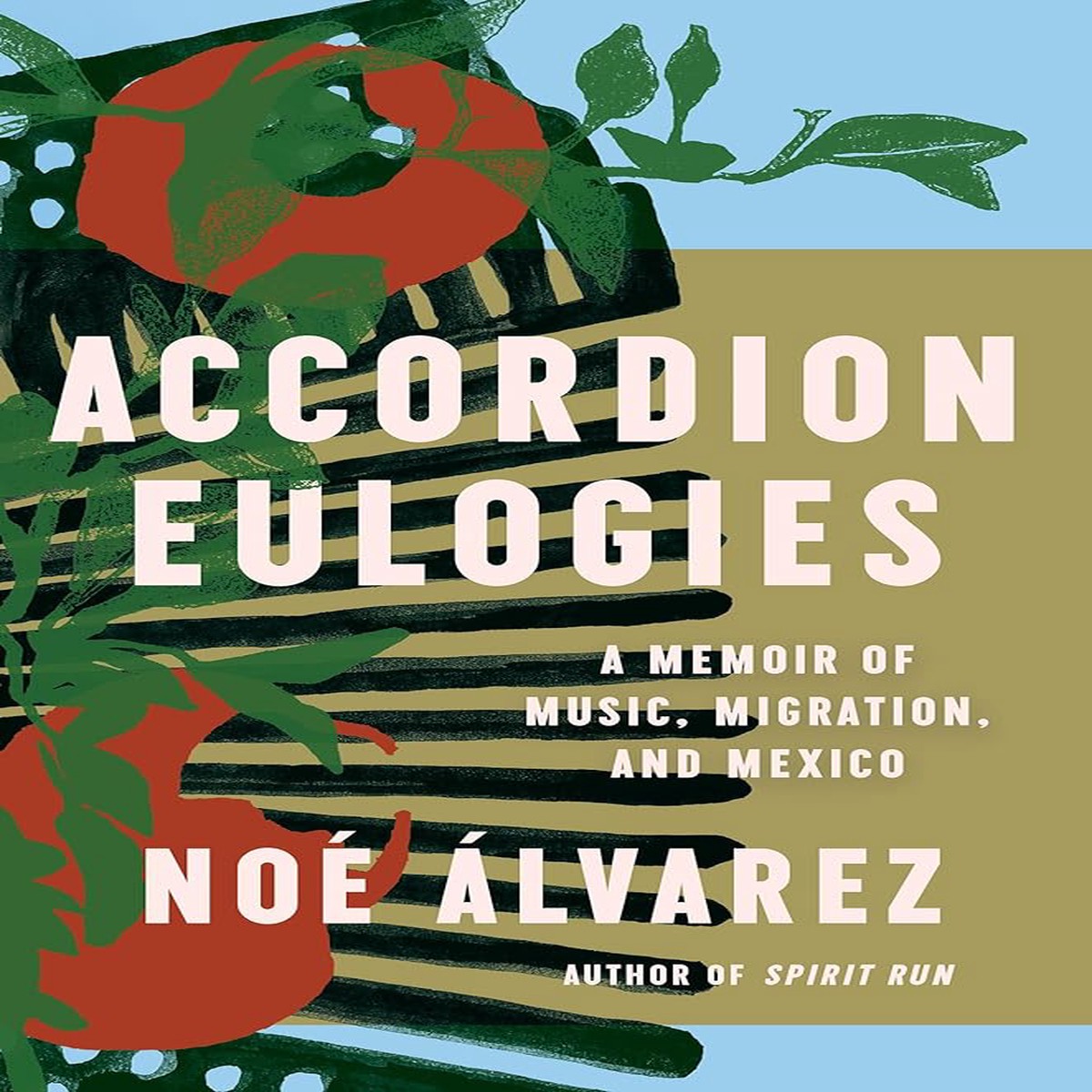 Accordion Eulogies A Memoir of Music Migration and Mexico by No lvarez (Hardcover)