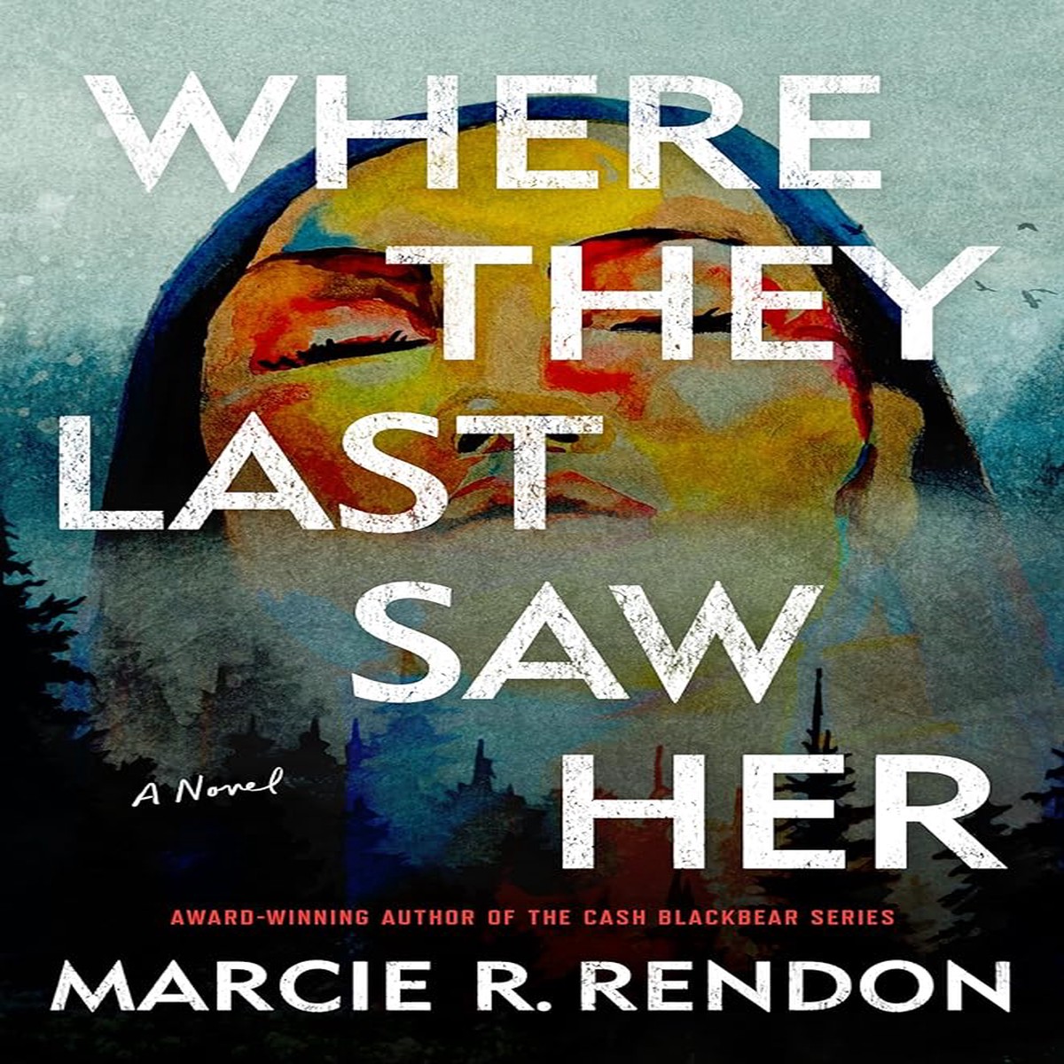 Where They Last Saw Her A Novel by Marcie R Rendon