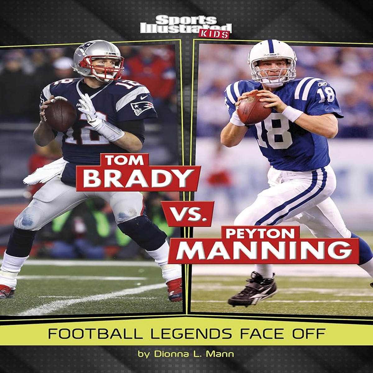 Tom Brady Vs Peyton Manning Football Legends Face Off (Sports Illustrated Kids Legend Vs Legend)