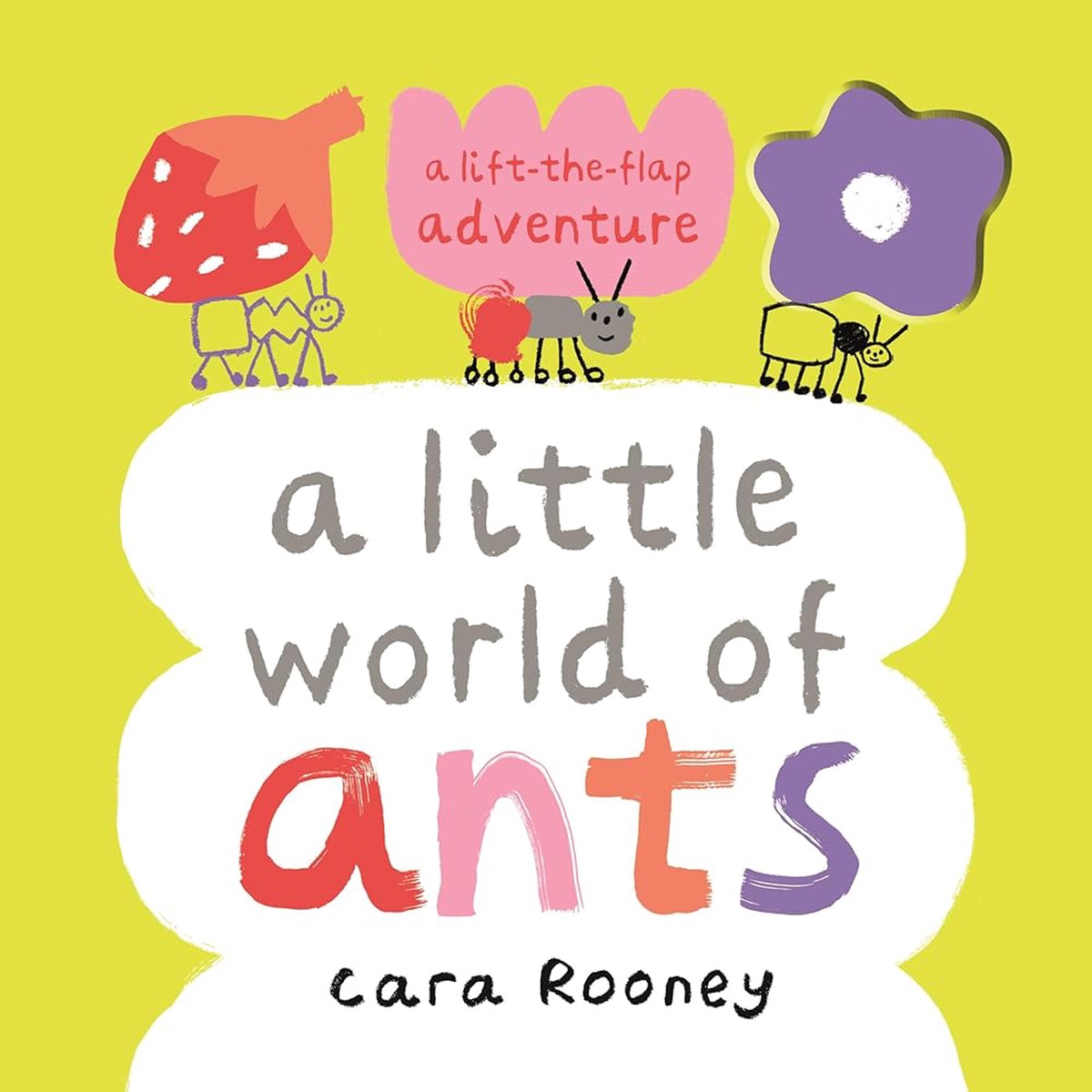 A Little World of Ants A Lift-the-Flap Adventure