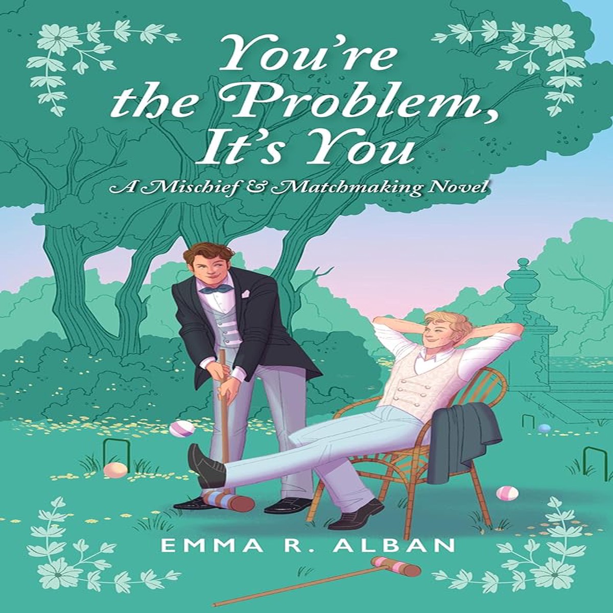 Youre the Problem Its You A Novel (The Mischief Matchmaking Series 2)
