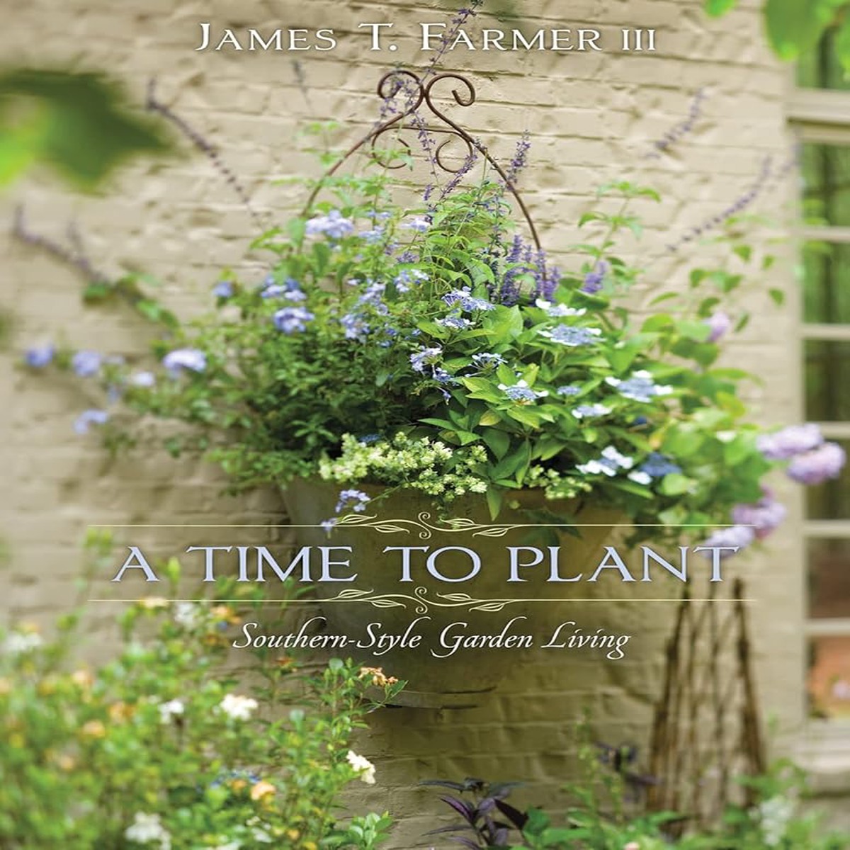 A Time to Plant Southern-Style Garden Living