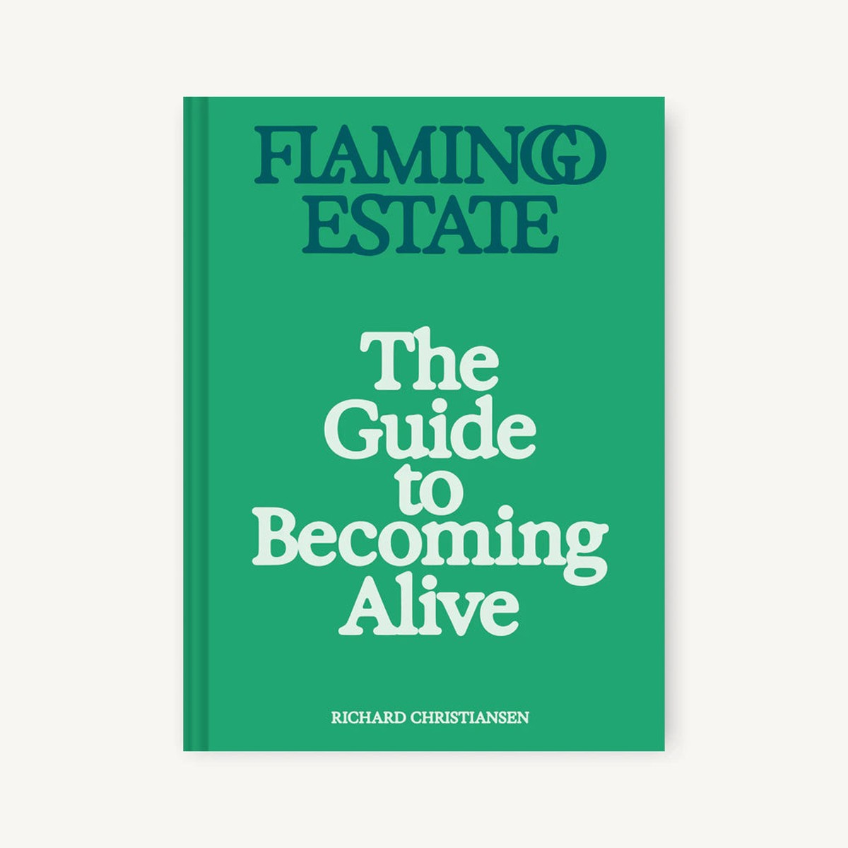 Flamingo Estate The Guide to Becoming Alive
