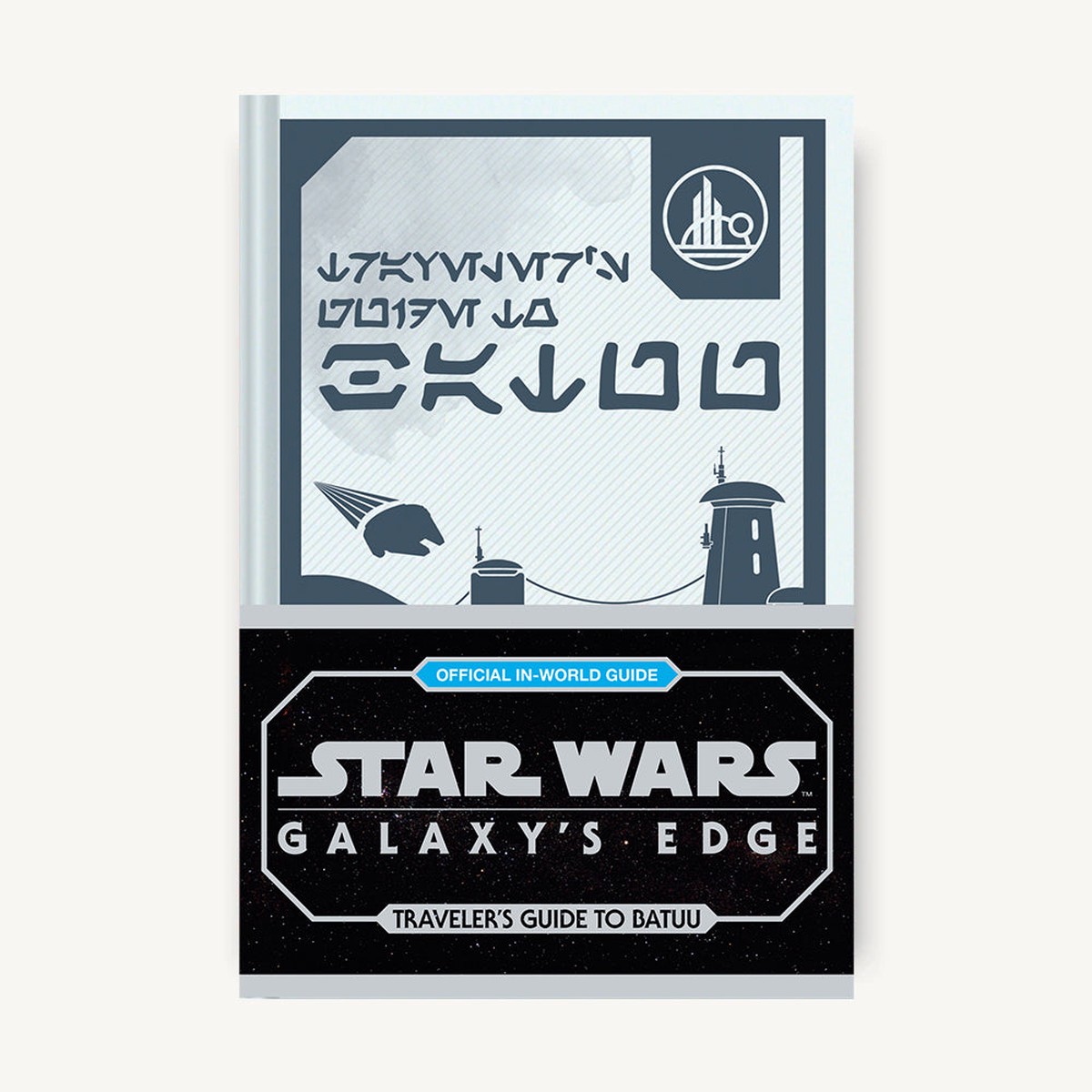 Star Wars Galaxys Edge Travelers Guide to Batuu