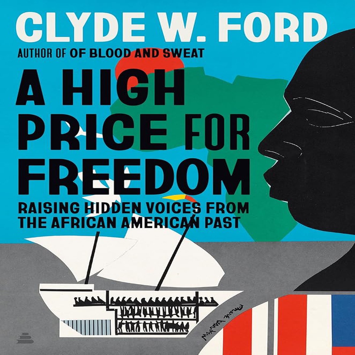 A High Price for Freedom Raising Hidden Voices from the African American Past by Clyde W Ford (Hardcover)