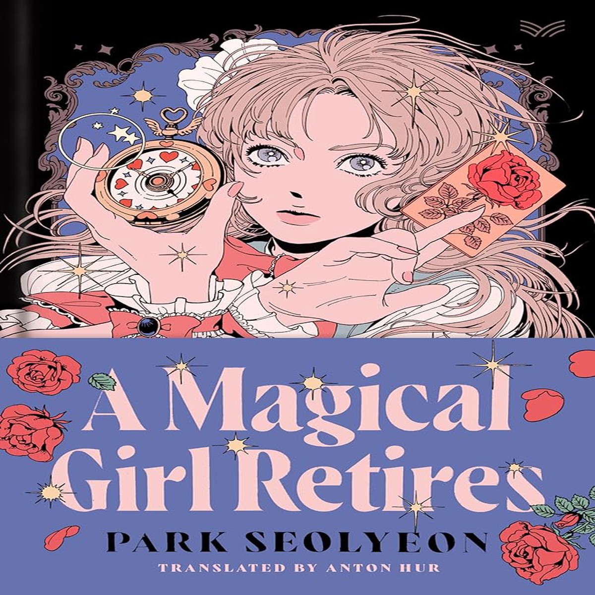 A Magical Girl Retires A Novel by Seolyeon Park Anton Hur (Hardcover)