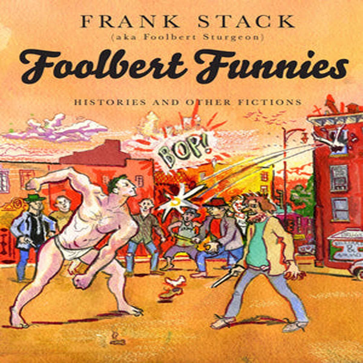 Foolbert Funnies Histories and Other Fictions
