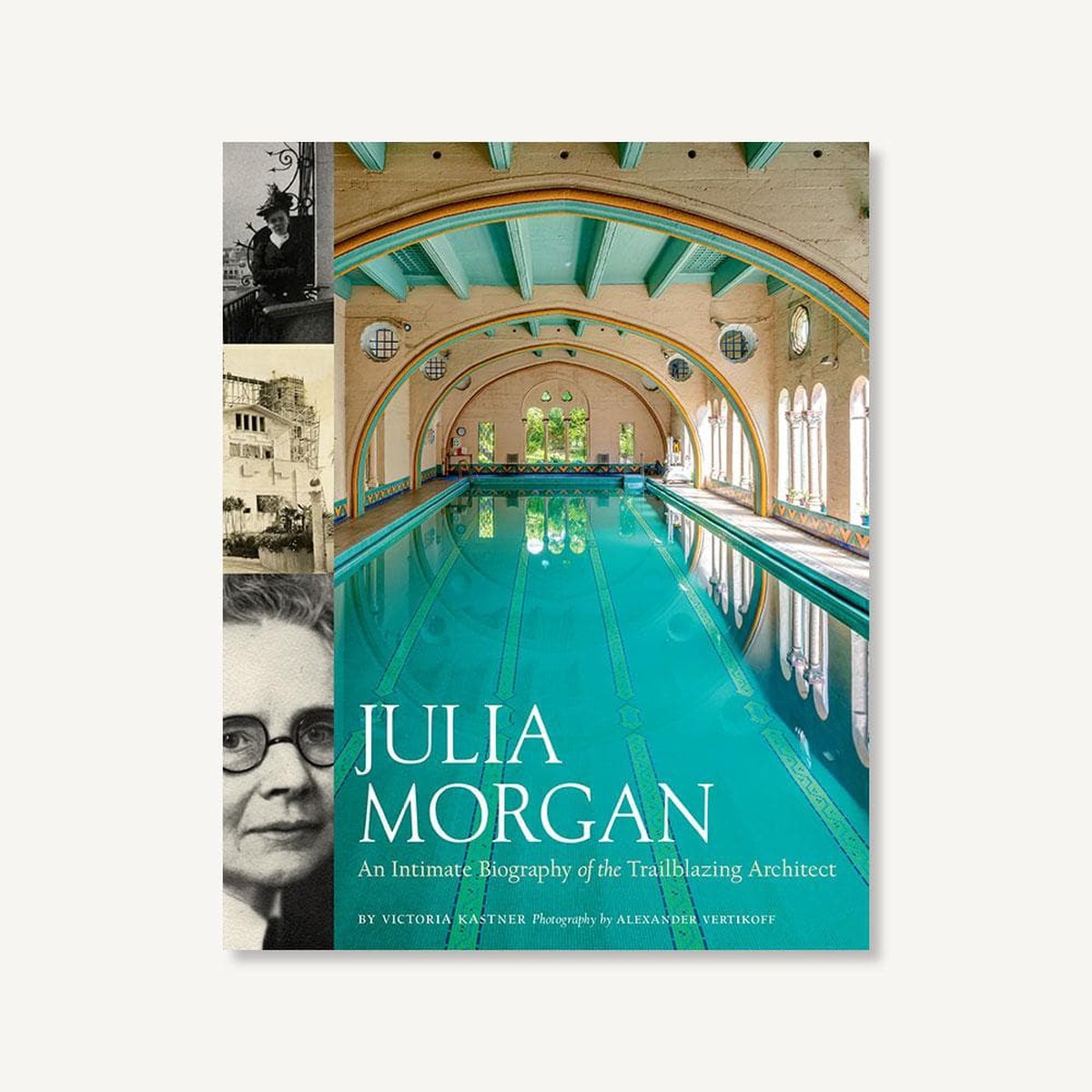 Julia Morgan An Intimate Biography of the Trailblazing Architec