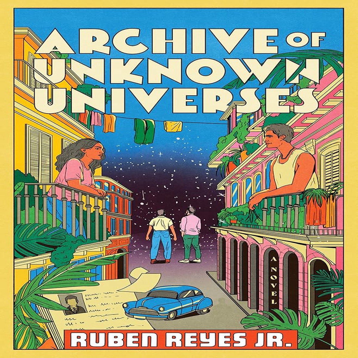 Archive of Unknown Universes A Novel by Ruben Reyes Jr (Hardcover)