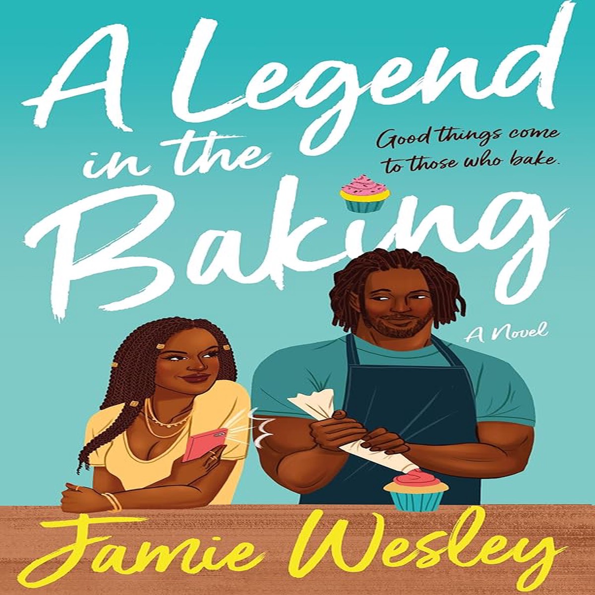 A Legend in the Baking A Novel by Jamie Wesley (Paperback)