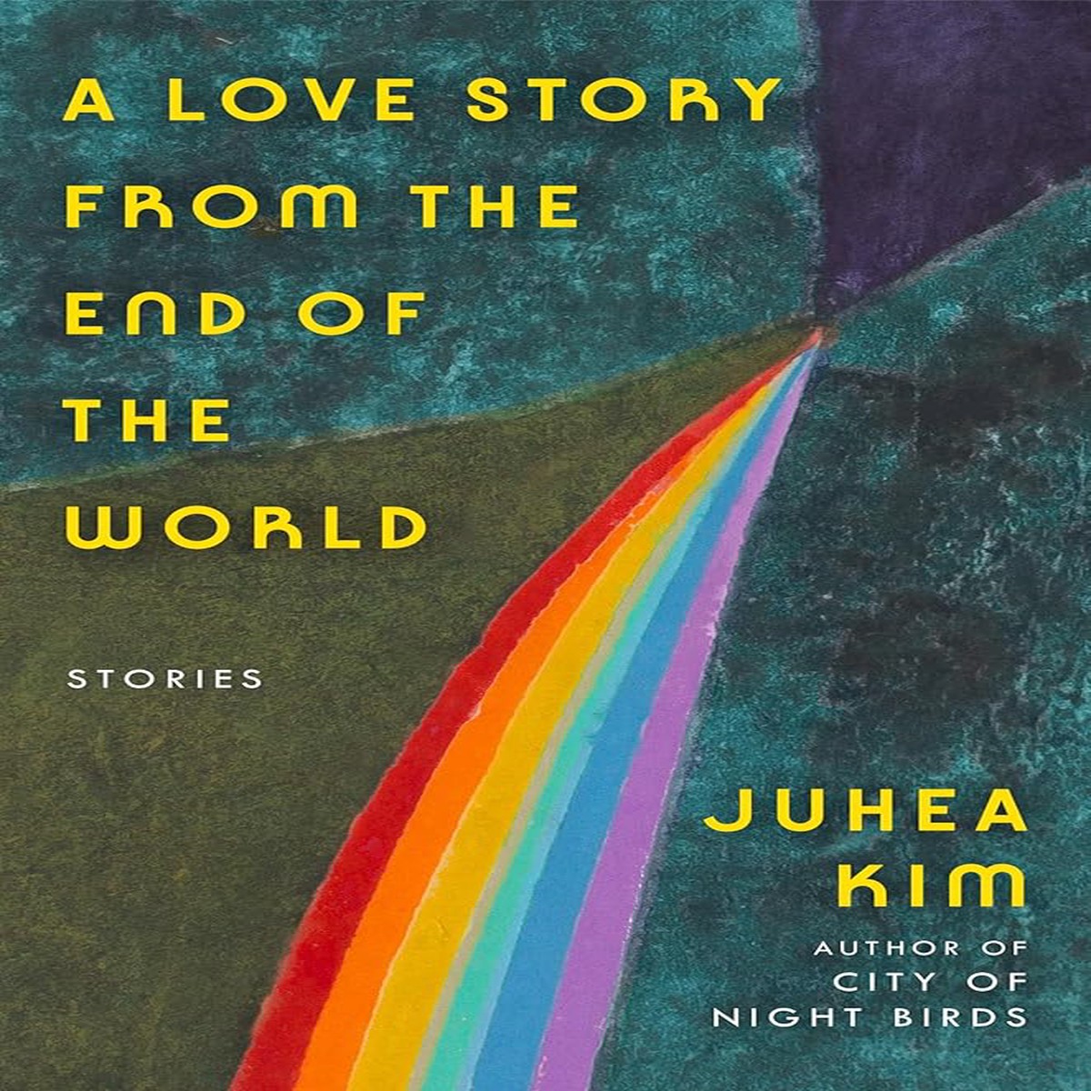A Love Story from the End of the World Stories by Juhea Kim (Paperback)
