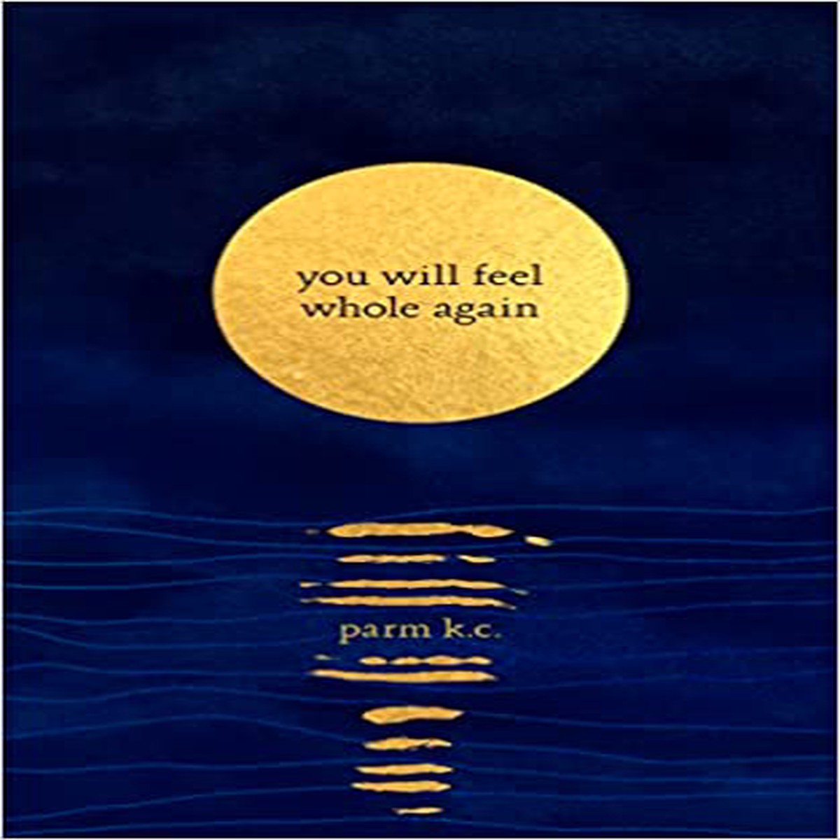 You Will Feel Whole Again by Parm KC (Paperback)