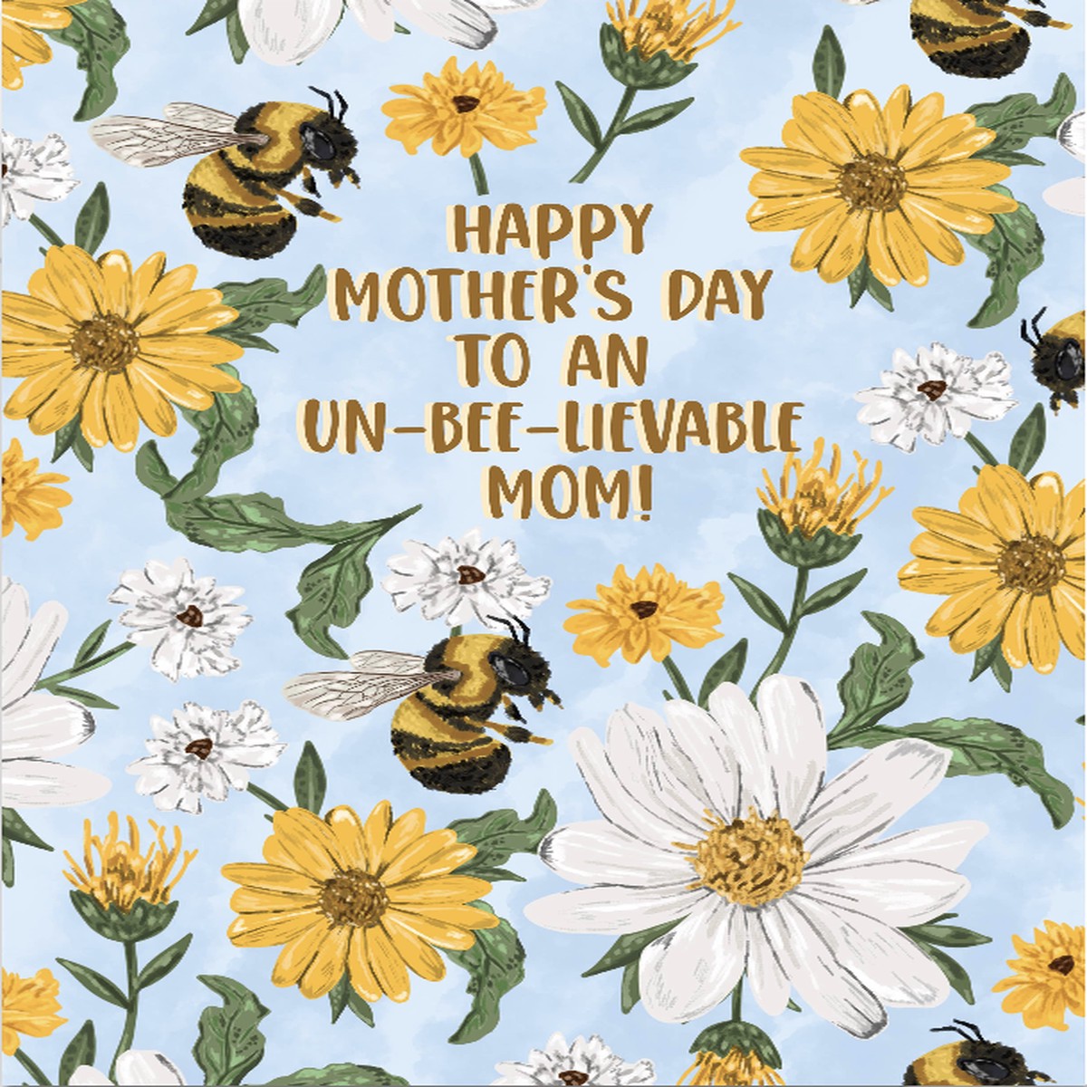 Happy Mothers Day To An Un-bee-lievable Mom - Greeting Card