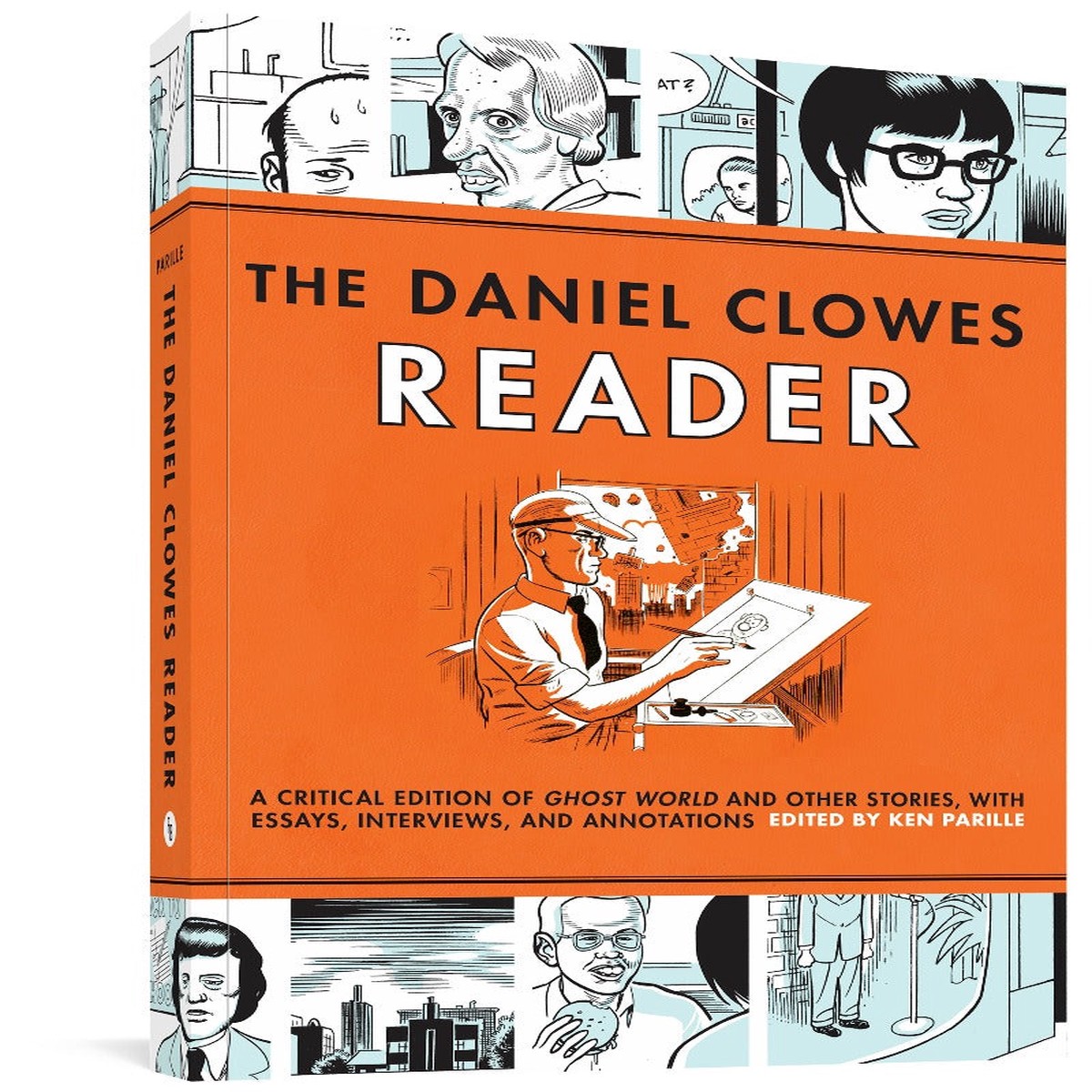 The Daniel Clowes Reader A Critical Edition of Ghost World and Other Stories with Essays Interviews and Annotations