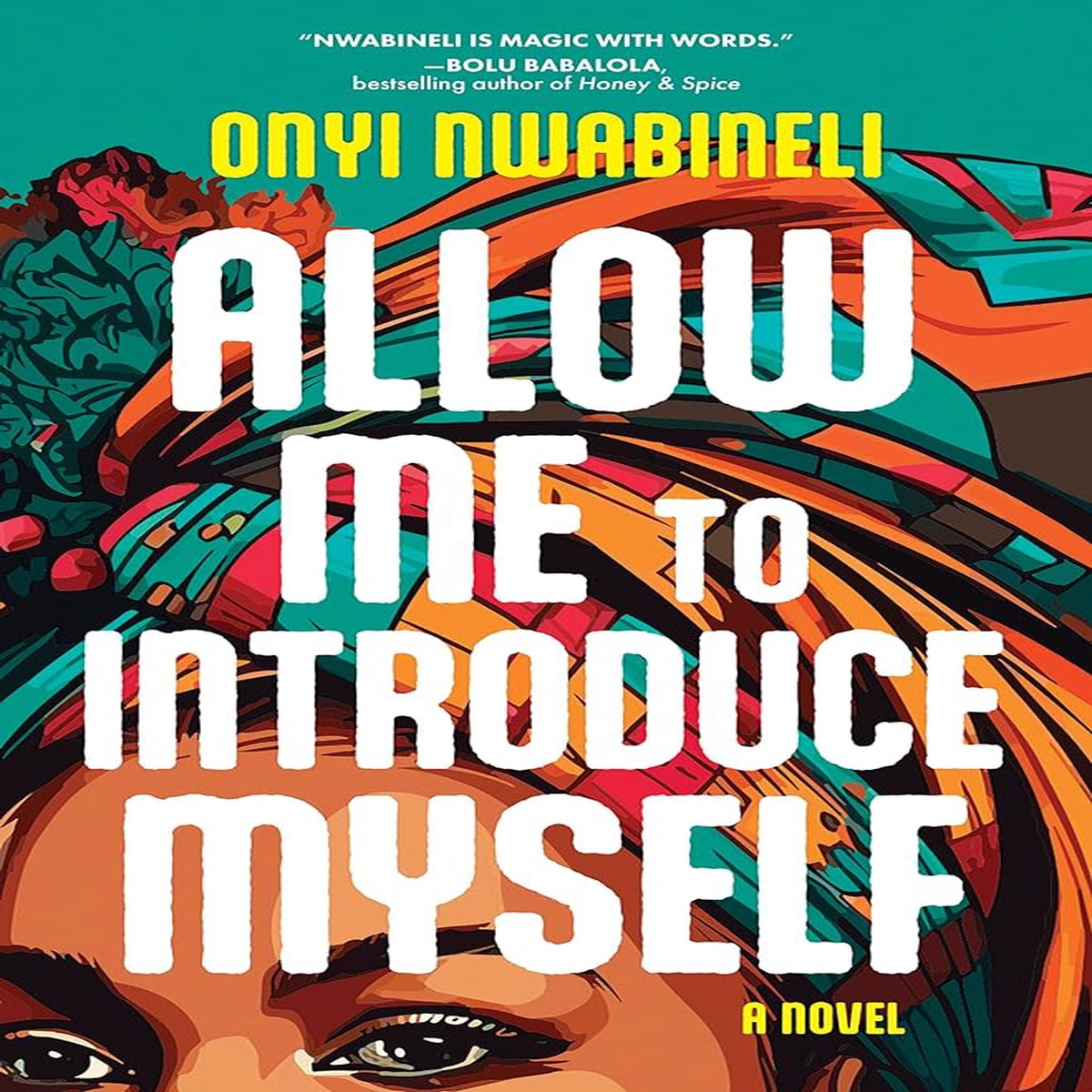 Allow Me to Introduce Myself A Novel by Onyi Nwabineli (Hardcover)