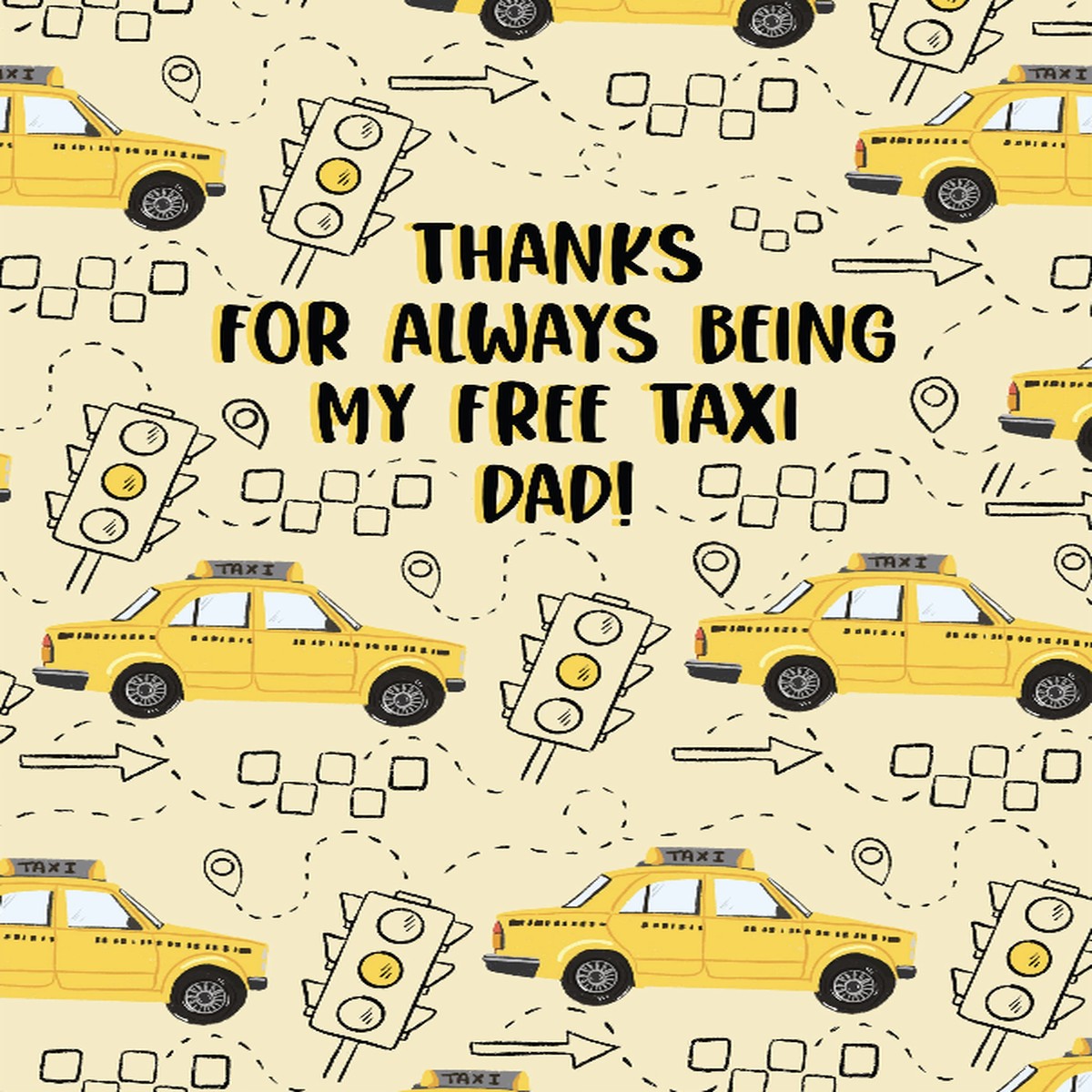 Thanks For Always Being My Free Taxi Dad - Greeting Card