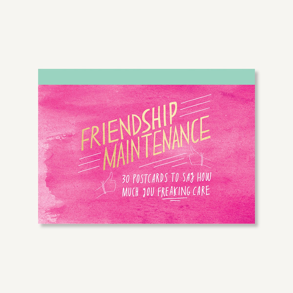 Friendship Maintenance 30 Postcards to Say How Much You Freaking Care