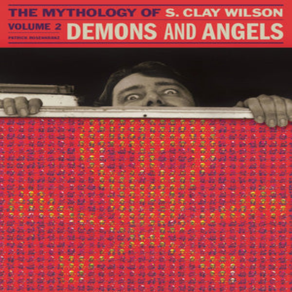 Demons And Angels The Mythology Of S Clay Wilson Volume 2