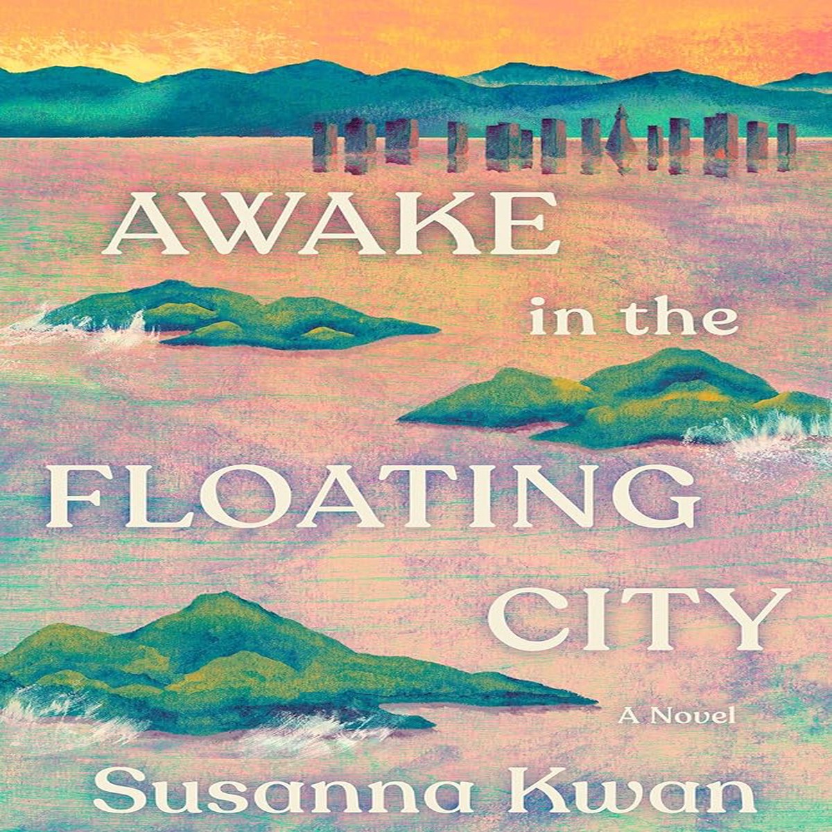 Awake in the Floating City A Novel by Susanna Kwan (Hardcover)