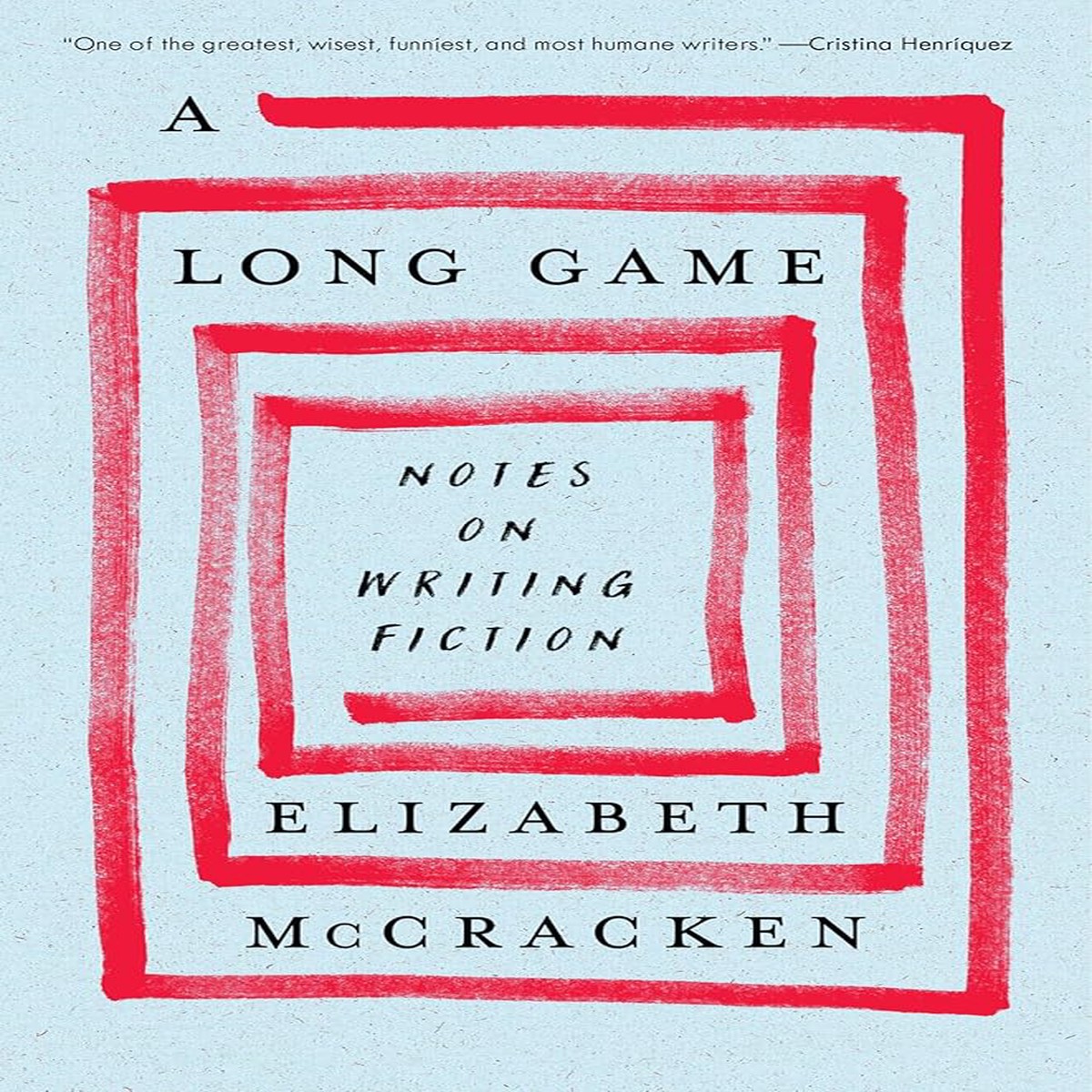 A Long Game Notes on Writing Fiction