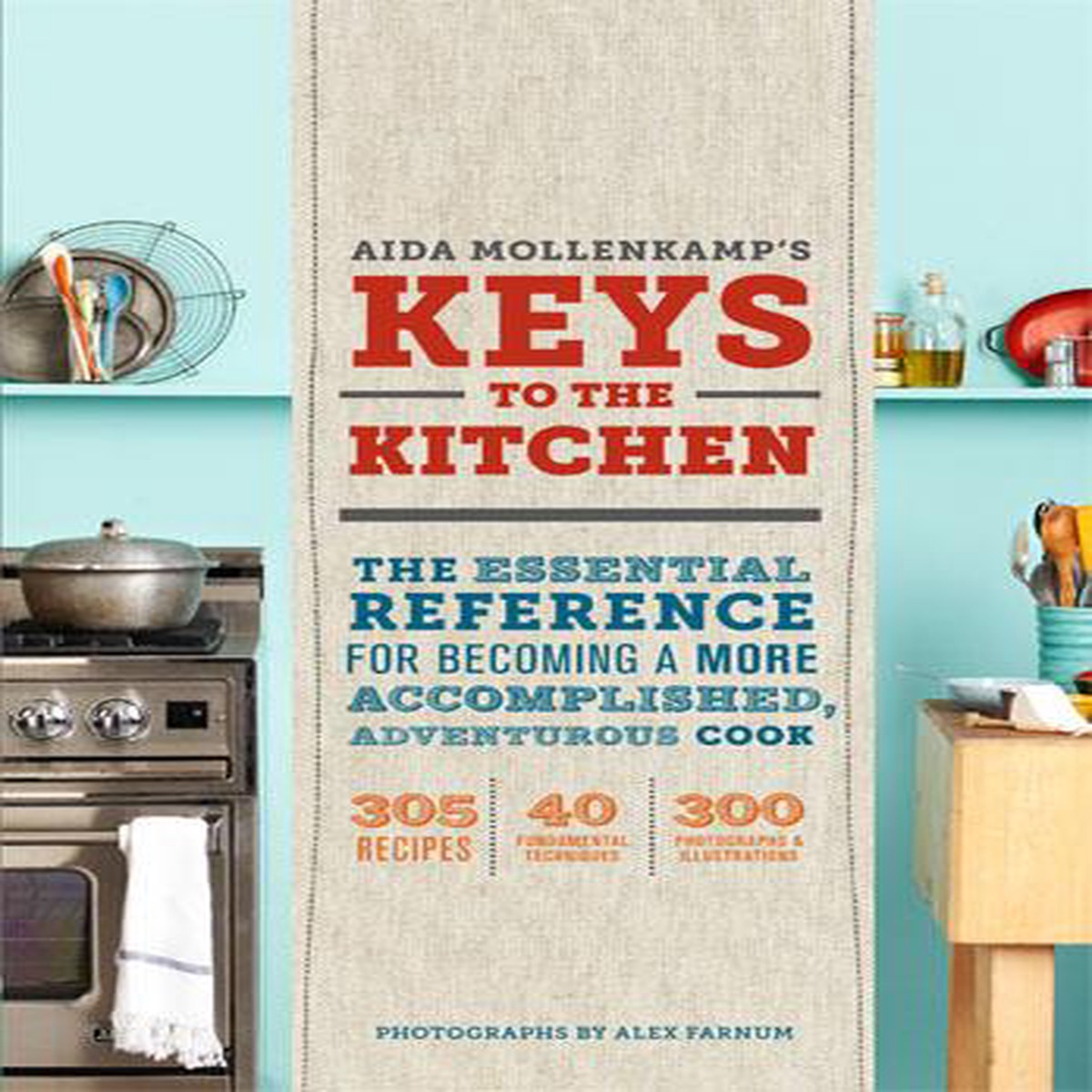 Aida Mollenkamps Keys to the Kitchen