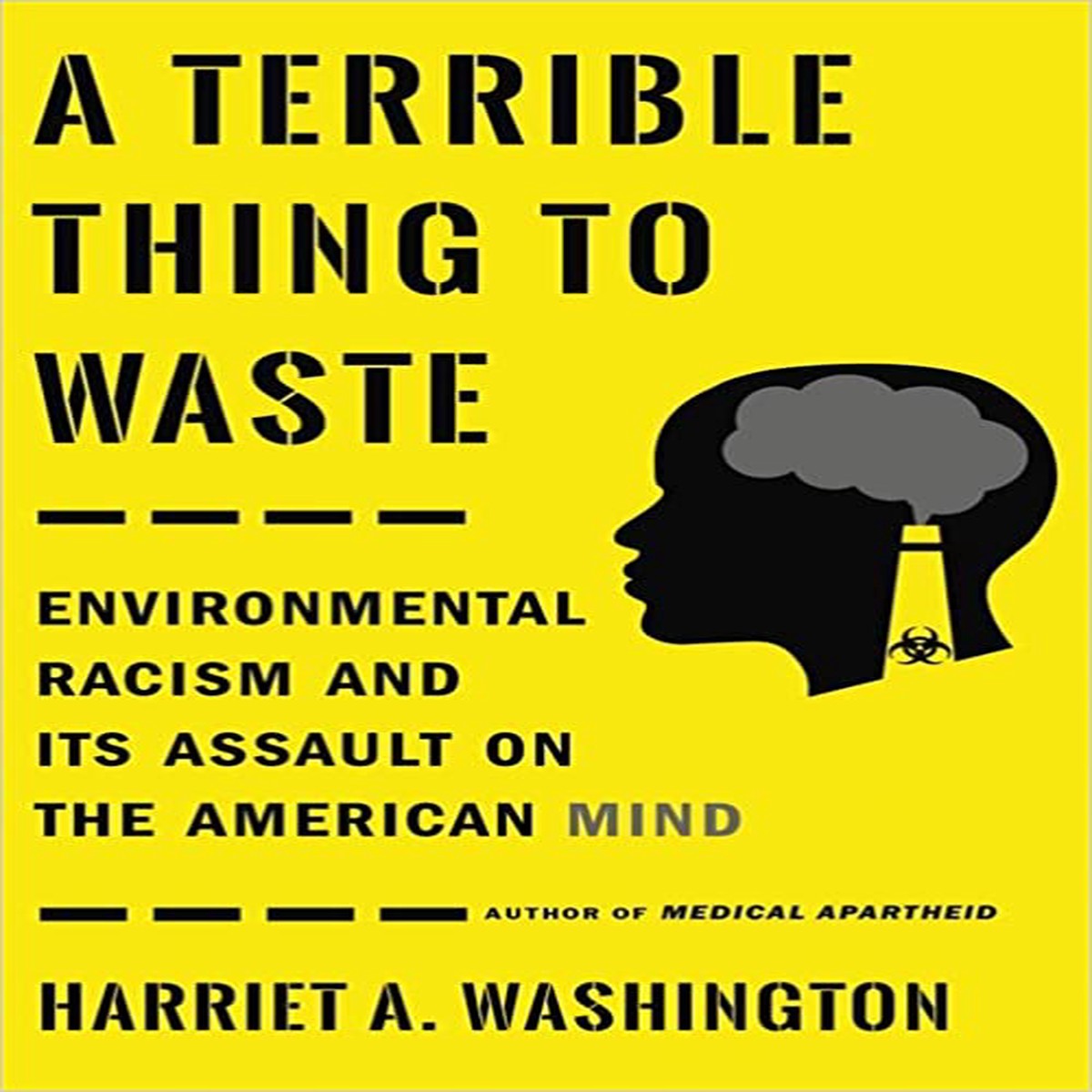 A Terrible Thing to Waste Environmental Racism and Its Assault on the American Mind by Harriet A Washington (Paperback)