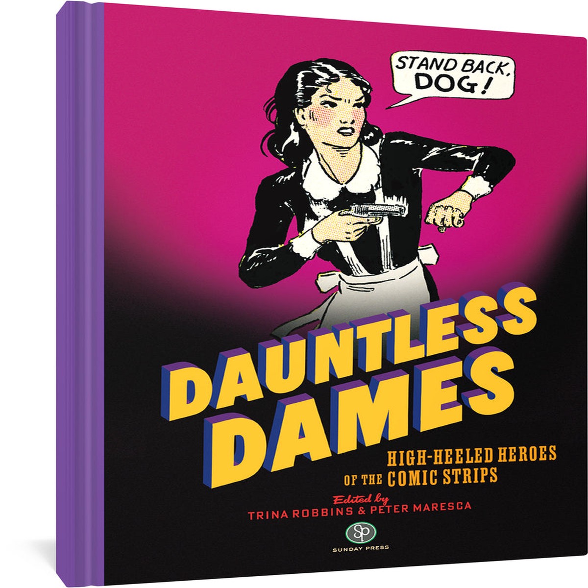 Dauntless Dames High-Heeled Heroes of the Comic Strips