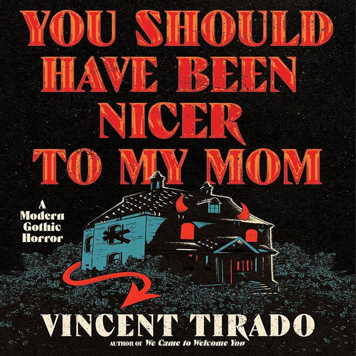 You Should Have Been Nicer to My Mom A Modern Gothic Horror by Vincent Tirado (Hardcover)
