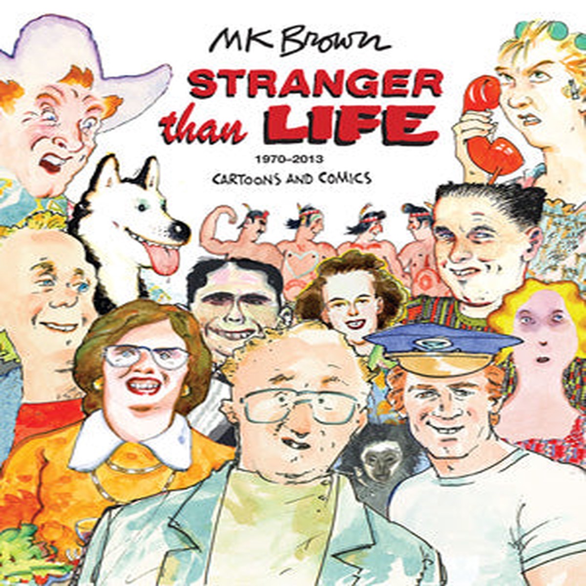 Stranger Than Life Cartoons and Comics 1970-2013